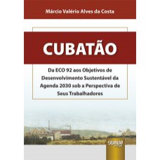 CUBATÃO - DA ECO 92 AOS OBJETIVOS DE DESENVOLVIMENTO SUSTENTÁVEL DA AGENDA 2030 SOB A PERSPECTIVA DE SEUS TRABALHADORES