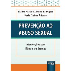 PREVENÇÃO AO ABUSO SEXUAL - INTERVENÇÕES COM MÃES E EM ESCOLAS