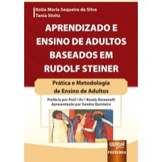 APRENDIZADO E ENSINO DE ADULTOS BASEADOS EM RUDOLF STEINER - PRÁTICA E METODOLOGIA DE ENSINO DE ADULTOS