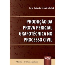 PRODUÇÃO DA PROVA PERICIAL GRAFOTÉCNICA NO PROCESSO CIVIL