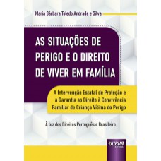 SITUAÇÕES DE PERIGO E O DIREITO DE VIVER EM FAMÍLIA, AS