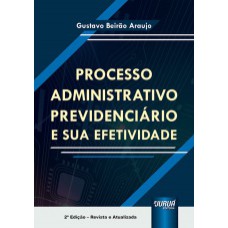 PROCESSO ADMINISTRATIVO PREVIDENCIÁRIO E SUA EFETIVIDADE