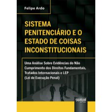 SISTEMA PENITENCIÁRIO E O ESTADO DE COISAS INCONSTITUCIONAIS