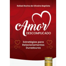 AMOR DESCOMPLICADO - ESTRATÉGIAS PARA RELACIONAMENTOS DURADOUROS