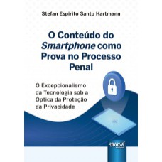 CONTEÚDO DO SMARTPHONE COMO PROVA NO PROCESSO PENAL, O