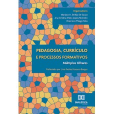 PEDAGOGIA, CURRÍCULO E PROCESSOS FORMATIVOS: MÚLTIPLOS OLHARES