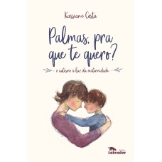 PALMAS, PRA QUE TE QUERO?: O AUTISMO À LUZ DA MATERNIDADE