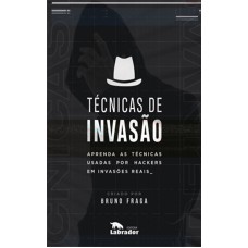 TÉCNICAS DE INVASÃO: APRENDA AS TÉCNICAS USADAS POR HACKERS EM INVASÕES REAIS