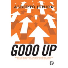 Gooo up!: aprenda o método infalível de como resolver problemas, conquistar qualquer objetivo e crescer acima de todas as expectativas