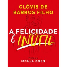 A felicidade é inútil