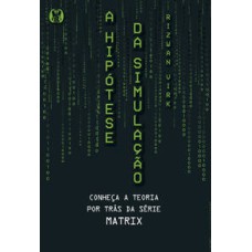 A hipótese da simulação: conheça a teoria por trás da série matrix