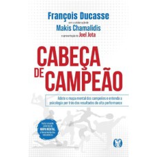 Cabeça de campeão: Adote o mapa mental dos campeões e entenda a psicologia por trás dos resultados de alta performance