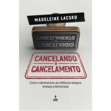 CANCELANDO O CANCELAMENTO: COMO O IDENTITARISMO DA MILITÂNCIA TABAJARA AMEAÇA A DEMOCRACIA