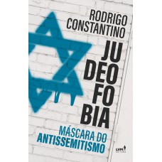 JUDEOFOBIA: MÁSCARA DO ANTISSEMITISMO