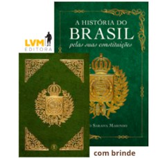 A HISTÓRIA DO BRASIL PELA SUAS CONSTITUIÇÕES: COM FAC-SÍMILE DA CONSTITUIÇÃO DE 1824