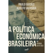 A POLÍTICA ECONÔMICA BRASILEIRA NO PERÍODO 2019-2022: CONSOLIDAÇÃO FISCAL E REFORMAS PRÓ-MERCADO PARA AUMENTO DA PRODUTIVIDADE