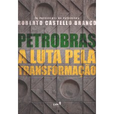 PETROBRAS: A LUTA PELA TRANSFORMAÇÃO