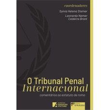 O tribunal penal internacional: comenta´rios ao estatuto de Roma