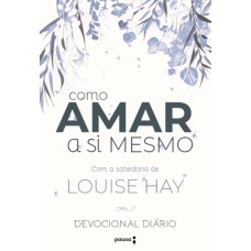 DEVOCIONAL DIÁRIO: COMO AMAR A SI MESMO