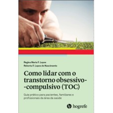 COMO LIDAR COM O TRANSTORNO OBSESSIVO-COMPULSIVO (TOC)