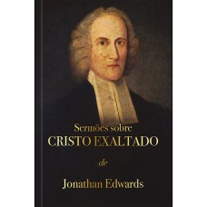 SERMÕES SOBRE CRISTO EXALTADO