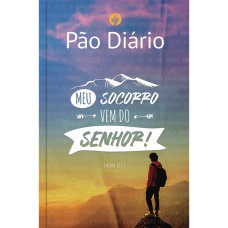 PÃO DIÁRIO VOL - MEU SOCORRO VEM DO SENHOR - UMA MEDITAÇÃO PARA CADA DIA DO ANO