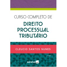 CURSO COMPLETO DE DIREITO PROCESSUAL TRIBUTÁRIO - 5ª EDIÇÃO 2022