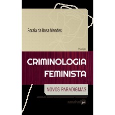 CRIMINOLOGIA FEMINISTA - NOVOS PARADIGMAS - 3ª EDIÇÃO 2024