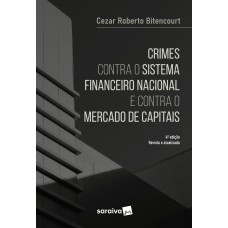 CRIMES CONTRA O SISTEMA FINANCEIRO - 4ª EDIÇÃO 2023