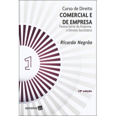 CURSO DE DIREITO COMERCIAL E DE EMPRESA - TEORIA GERAL DA EMPRESA E DIREITO SOCIETÁRIO - 18ª EDIÇÃO 2022