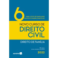 NOVO CURSO DE DIREITO CIVIL - VOLUME 6 - DIREITO DE FAMÍLIA - 12ª EDIÇÃO 2022