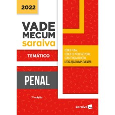 VADE MECUM PENAL - TEMÁTICO - 7ª EDIÇÃO 2022