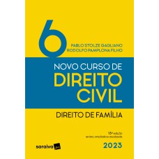 NOVO CURSO DE DIREITO CIVIL - VOL. 6 - DIREITO DE FAMÍLIA - 13ª EDIÇÃO 2023