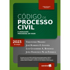 CÓDIGO DE PROCESSO CIVIL E LEGISLAÇÃO PROCESSUAL EM VIGOR - 54ª EDIÇÃO 2023