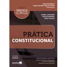 COLEÇÃO PRÁTICA FORENSE - PRÁTICA CONSTITUCIONAL - 4ª EDIÇÃO 2023