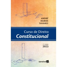 CURSO DE DIREITO CONSTITUCIONAL - 21ª EDIÇÃO 2023