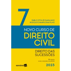 NOVO CURSO DE DIREITO CIVIL VOLUME 7 - DIREITO DAS SUCESSÕES - 10ª EDIÇÃO 2023