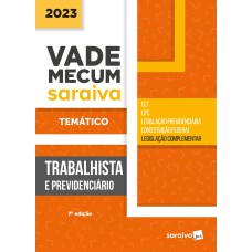 VADE MECUM TRABALHISTA - TEMÁTICO - 7ª EDIÇÃO 2023