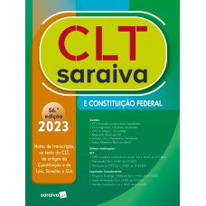 CLT SARAIVA E CONSTITUIÇÃO FEDERAL - 56ª EDIÇÃO 2023