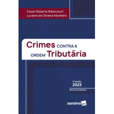 CRIMES CONTRA A ORDEM TRIBUTÁRIA - 2ª EDIÇÃO 2023