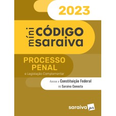 CÓDIGO DE PROCESSO PENAL MINI - 29ª EDIÇÃO 2023