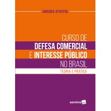 CURSO DE DEFESA COMERCIAL E INTERESSE PÚBLICO NO BRASIL - 1ª EDIÇÃO 2023