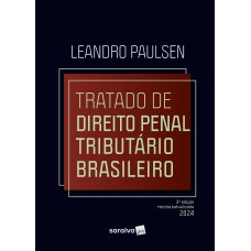 TRATADO DE DIREITO PENAL TRIBUTÁRIO BRASILEIRO - 3ª EDIÇÃO 2024