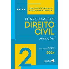 NOVO CURSO DE DIREITO CIVIL - OBRIGAÇÕES - VOL. 2 - 25ª EDIÇÃO 2024