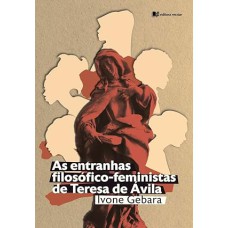 AS ENTRANHAS FILOSÓFICO-FEMINISTAS DE TERESA DE ÁVILA