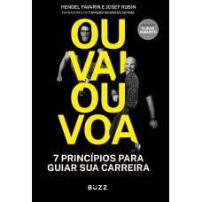 OU VAI OU VOA: SETE PRINCÍPIOS PARA GUIAR SUA CARREIRA