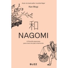 NAGOMI: A FILOSOFIA JAPONESA PARA VIVER EM PAZ E HARMONIA