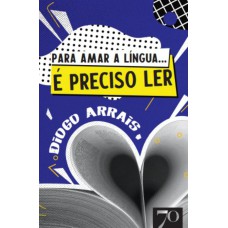 PARA AMAR A LÍNGUA... É PRECISO LER!