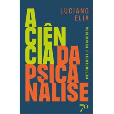 A CIENCIA DA PSICANALISE: METODOLOGIA E PRINCÍPIOS