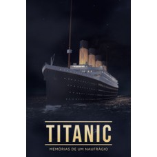 Titanic: memórias de um naufrágio